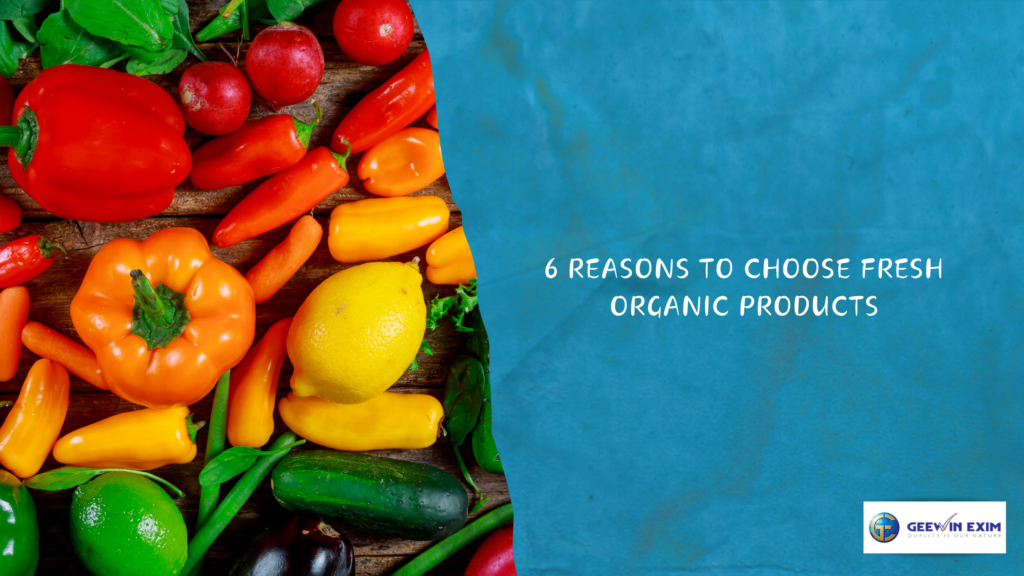 6 Reasons to Choose Fresh Organic Products